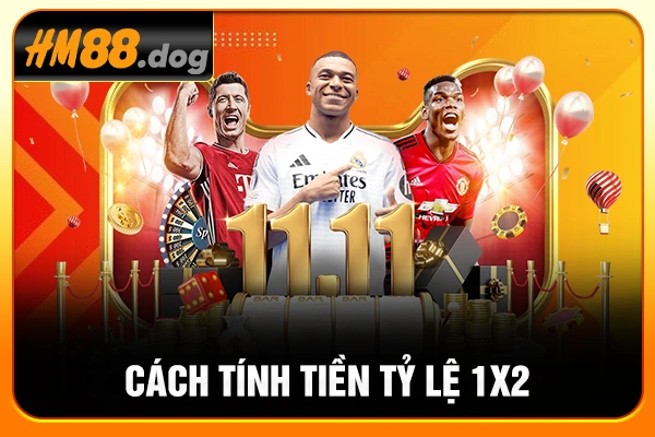 Cách tính tiền tỷ lệ 1X2 Cách tính tiền tỷ lệ 1X2