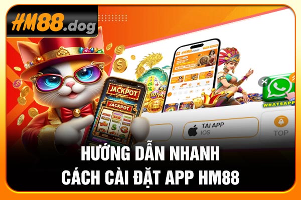 Hướng dẫn nhanh cách cài đặt app Hm88