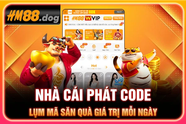 Nhà Cái Phát Code - Lụm Mã Săn Quà Giá Trị Mỗi Ngày