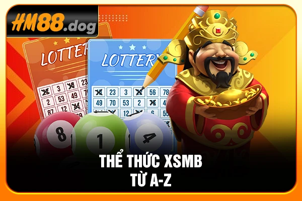 Thể thức XSMB từ A-Z Thể thức XSMB từ A-Z