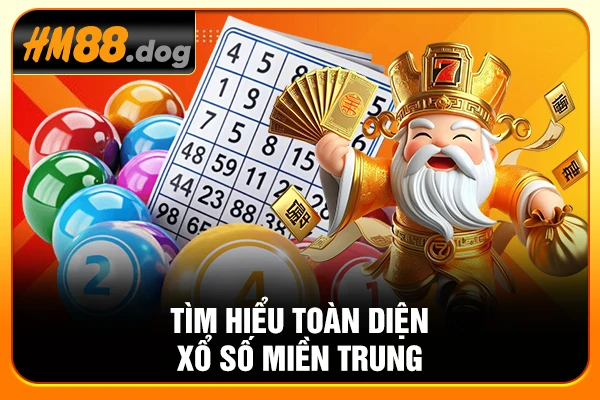 Tìm hiểu toàn diện xổ số miền Trung Tìm hiểu toàn diện xổ số miền Trung