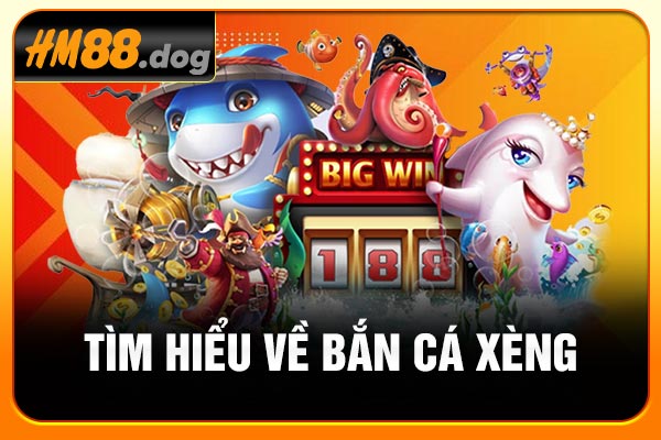 Tìm hiểu về bắn cá xèng Tìm hiểu về bắn cá xèng