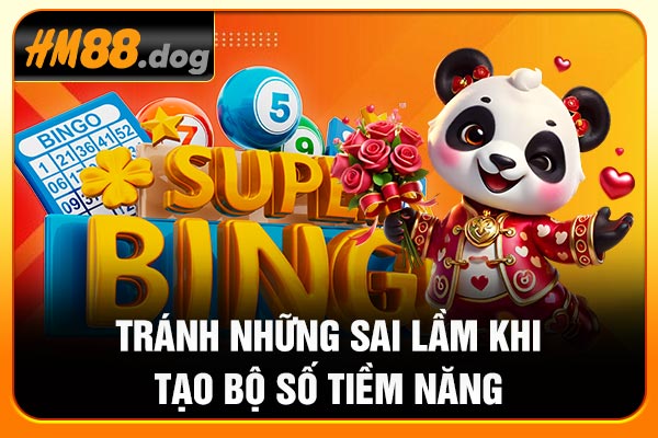 Tránh những sai lầm khi tạo bộ số tiềm năng Tránh những sai lầm khi tạo bộ số tiềm năng