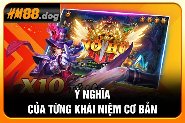 Ý nghĩa của từng khái niệm cơ bản Ý nghĩa của từng khái niệm cơ bản